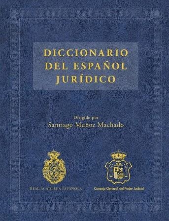 DICCIONARIO DEL ESPAÑOL JURÍDICO | 9788467047301 | SANTIAGO MUÑOZ MACHADO/REAL ACADEMIA ESPAÑOLA/CONSEJO GENERAL DEL PODER JUDICIAL