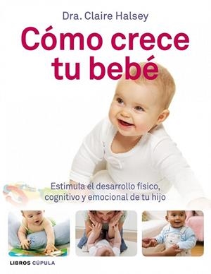 CÓMO CRECE TU BEBÉ | 9788448068493 | CLAIRE HALSEY