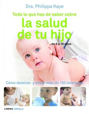 SALUD DE TU HIJO (LIBROS CUPULA) | 9788448069018 | KAYE, PHILIPPA (DRA.)