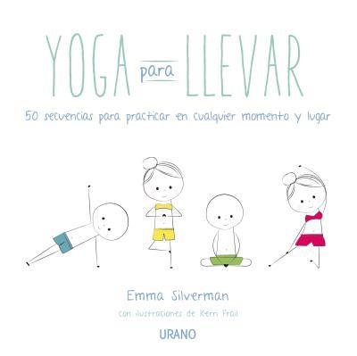 YOGA PARA LLEVAR | 9788479538941 | SILVERMAN, EMMA