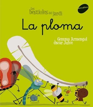 PLOMA, LA -LLIGADA- (BESTIOLES DEL JARDI) | 9788496726611 | ARMEGOL, GEMM A- JULVE, OSCAR