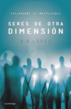 SERES DE OTRA DIMENSIÓN | 9788416694525 | R. R. LÓPEZ
