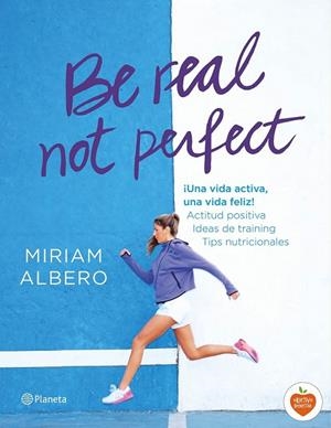 BE REAL, NOT PERFECT | 9788408144724 | MIRIAM ALBERO