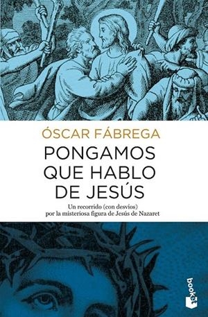 PONGAMOS QUE HABLO DE JESÚS | 9788408167860 | ÓSCAR FÁBREGA