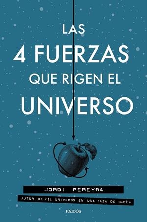 LAS 4 FUERZAS QUE RIGEN EL UNIVERSO | 9788449333163 | JORDI PEREYRA