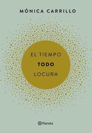 EL TIEMPO. TODO. LOCURA | 9788408165200 | MÓNICA CARRILLO