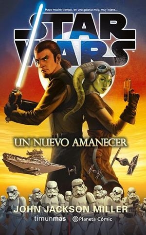 STAR WARS UN NUEVO AMANECER (NOVELA) | 9788416889716 | JOHN JACKSON MILLER