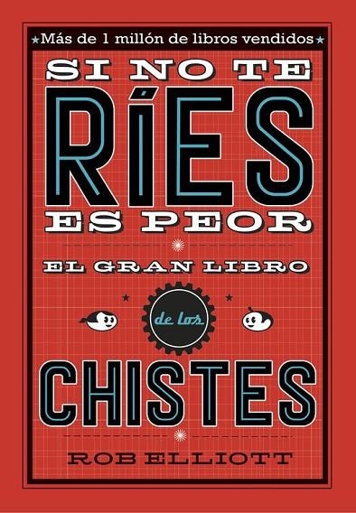 SI NO TE RÍES, ES PEOR. EL GRAN LIBRO DE LOS CHISTES | 9788420485072 | ROB ELLIOT