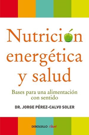 NUTRICION ENERGETICA Y SALUD (DB-CLAVE) | 9788499086569 | PEREZ-CALCO SOLER, JORGE (DR.)