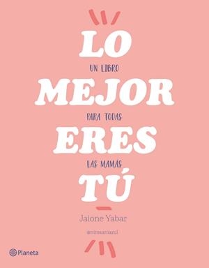 LO MEJOR ERES TÚ | 9788408176862 | YABAR, JAIONE