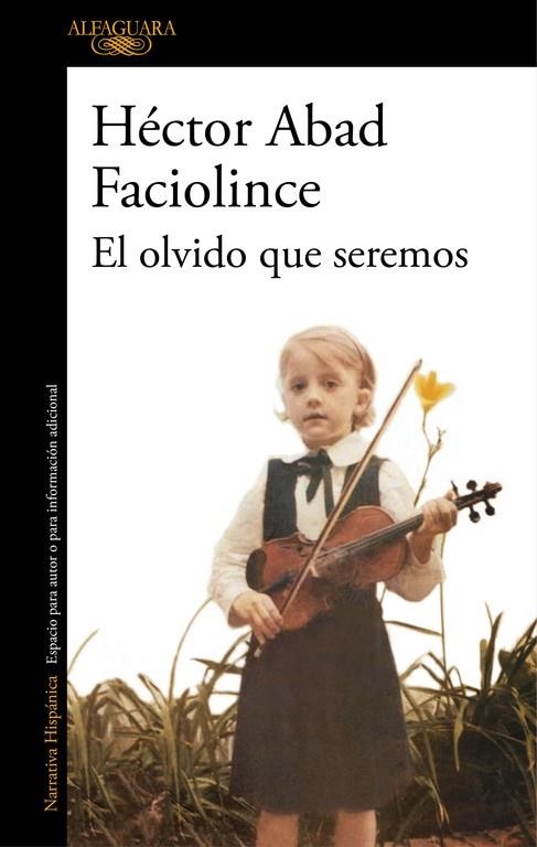 EL OLVIDO QUE SEREMOS | 9788420426402 | HÉCTOR ABAD FACIOLINCE
