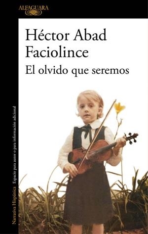 EL OLVIDO QUE SEREMOS | 9788420426402 | HÉCTOR ABAD FACIOLINCE