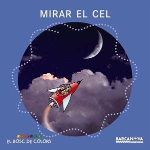 MIRAR EL CEL (BOSC DE COLORS) 1460579 | 9788448917517 | BALDO, E./GIL, R./SOLIVA, M./CAMPILLO, S. (IL.)