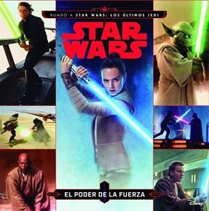 STAR WARS. RUMBO A STAR WARS: LOS ÚLTIMOS JEDI. EL PODER DE LA FUERZA | 9788408178415 | STAR WARS