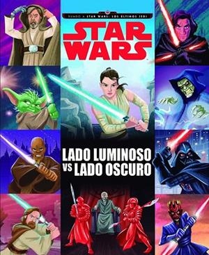 STAR WARS. RUMBO A STAR WARS: LOS ÚLTIMOS JEDI. LADO LUMINOSO VS LADO OSCURO | 9788408178781 | STAR WARS