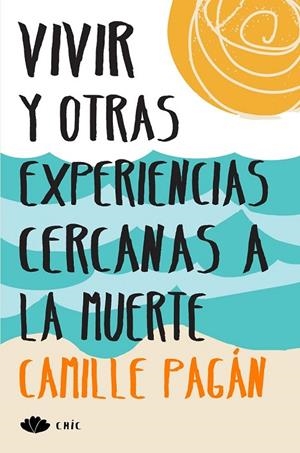 VIVIR Y OTRAS EXPERIENCIAS CERCANAS A LA MUERTE | 9788416223213 | PAGÁN, CAMILLE