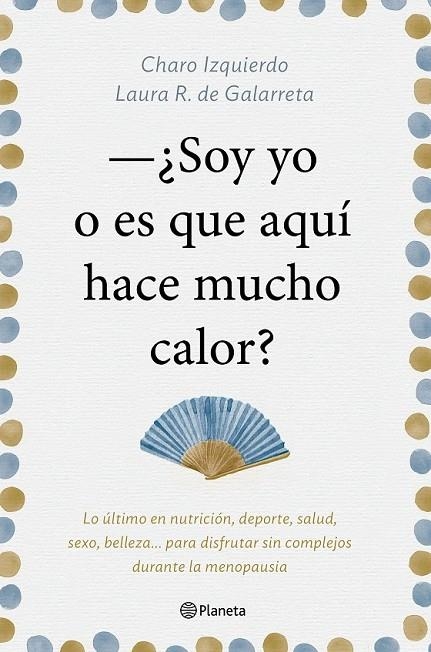 SOY YO O ES QUE AQUÍ HACE MUCHO CALOR | 9788408181439 | IZQUIERDO, CHARO/RUIZ DE GALARRETA, LAURA