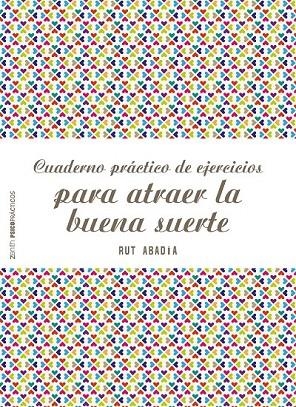 CUADERNO PRÁCTICO DE EJERCICIOS PARA ATRAER LA BUENA SUERTE | 9788408180944 | ABADÍA, RUT