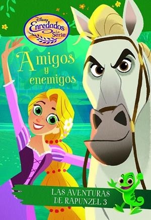 ENREDADOS. LA SERIE. AMIGOS Y ENEMIGOS | 9788416917440 | DISNEY