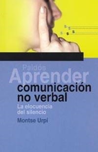 APRENDER COMUNICACION NO VERBAL. LA ELOCUENCIA DEL SILENCIO | 9788449315787 | URPI, MONTSE