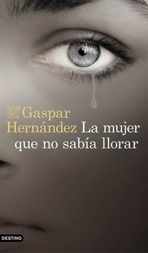 LA MUJER QUE NO SABÍA LLORAR | 9788423353491 | HERNÁNDEZ, GASPAR