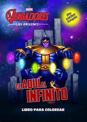 LOS VENGADORES. LOS ORÍGENES. DE AQUÍ AL INFINITO. LIBRO PARA COLOREAR | 9788416914296 | MARVEL