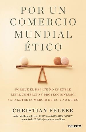 POR UN COMERCIO MUNDIAL ÉTICO | 9788423429103 | FELBER, CHRISTIAN