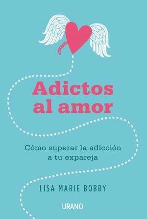 ADICTOS AL AMOR | 9788479539412 | BOBBY, LISA MARIE