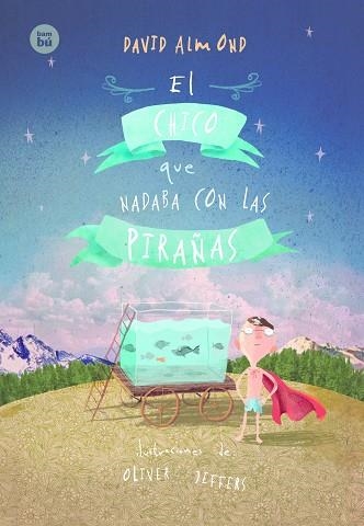 EL CHICO QUE NADABA CON LAS PIRAÑAS | 9788483434017