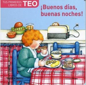 BUENOS DIAS BUENAS NOCHES -PRIMEROS LIBROS DE TEO- | 9788448004477 | DENOU