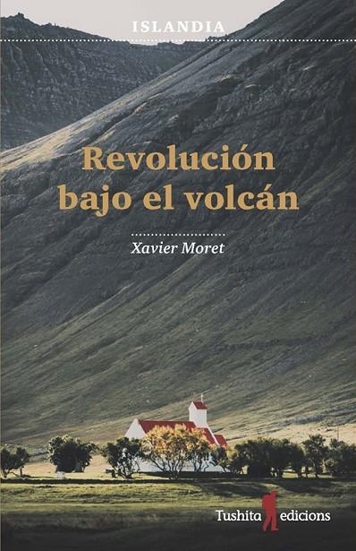 ISLANDIA, REVOLUCIÓN BAJO EL VOLCÁN | 9788494725999 | MORET I ROS, XAVIER