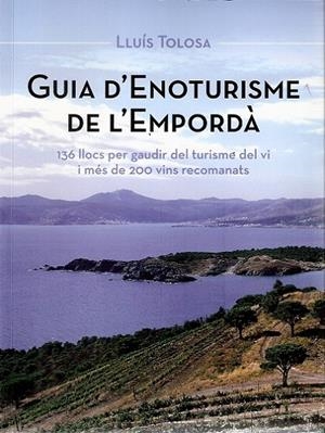 GUIA D'ENOTURISME DE L'EMPORDÀ | 9788496905757 | TOLOSA PLANET, LLUÍS