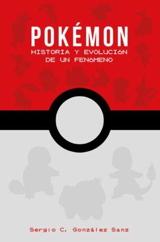 POKEMON: HISTORIA Y EVOLUCION DE UN FENOMENO | 9788417389253