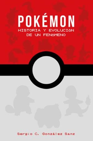 POKEMON: HISTORIA Y EVOLUCION DE UN FENOMENO | 9788417389253