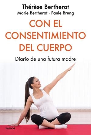CON EL CONSENTIMIENTO DEL CUERPO | 9788449334849 | BERTHERAT, THÉRÈSE/BERTHERAT, MARIE/BRUNG, PAULE