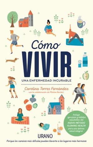 CÓMO VIVIR UNA ENFERMEDAD INCURABLE | 9788416720323 | BARDERI, MONTSE/TORRES FERNÁNDEZ, CAROLINA