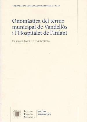ONOMÀSTICA DEL TERME MUNICIPAL DE VANDELLÒS I L'HOSPITALET DE L'INFANT | 9788499651798 | JOVÉ I HORTONEDA, FERRAN