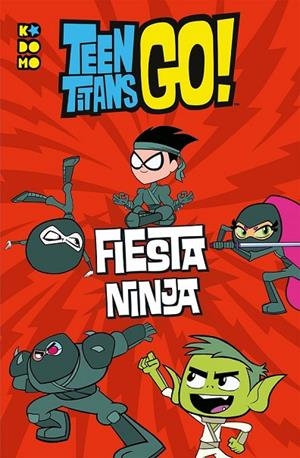 TEEN TITANS GO!: FIESTA NINJA | 9788417509415 | BELLE, MAGNOLIA/CALDWELL TANNER, H.