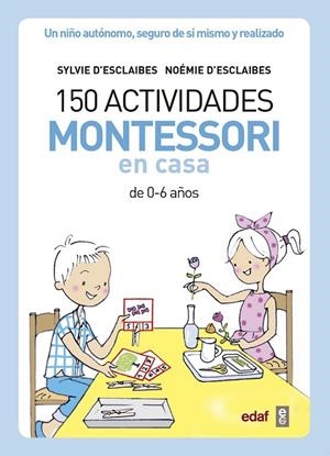 150 ACTIVIDADES MONTESSORI EN CASA | 9788441439191 | D’ESCLAIBES, SYLVIE/D’ESCLAIBES, NOEMI/BENÉITEZ ALEMANY, ALBERTO
