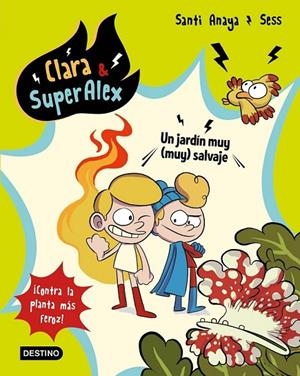 CLARA & SUPERALEX 6. UN JARDÍN MUY (MUY) SALVAJE | 9788408202059 | ANAYA, SANTI/BOUDEBESSE, SESS