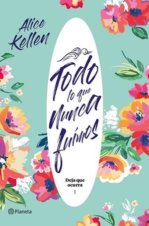TODO LO QUE NUNCA FUIMOS | 9788408204824 | KELLEN, ALICE