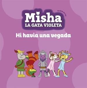 MISHA, LA GATA VIOLETA 5. HI HAVIA UNA VEGADA | 9788424663872