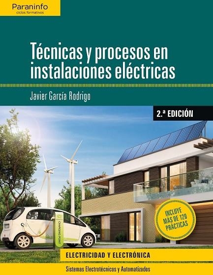 TÉCNICAS Y PROCESOS EN INSTALACIONES ELÉCTRICAS  2.ª EDICIÓN 2019 | 9788428340786 | GARCIA RODRIGO, JAVIER