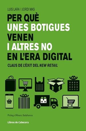 PER QUÈ UNES BOTIGUES VENEN I ALTRES NO EN L'ERA DIGITAL | 9788494904141 | LARA ARIAS, LUIS/MAS VELASCO, JORGE