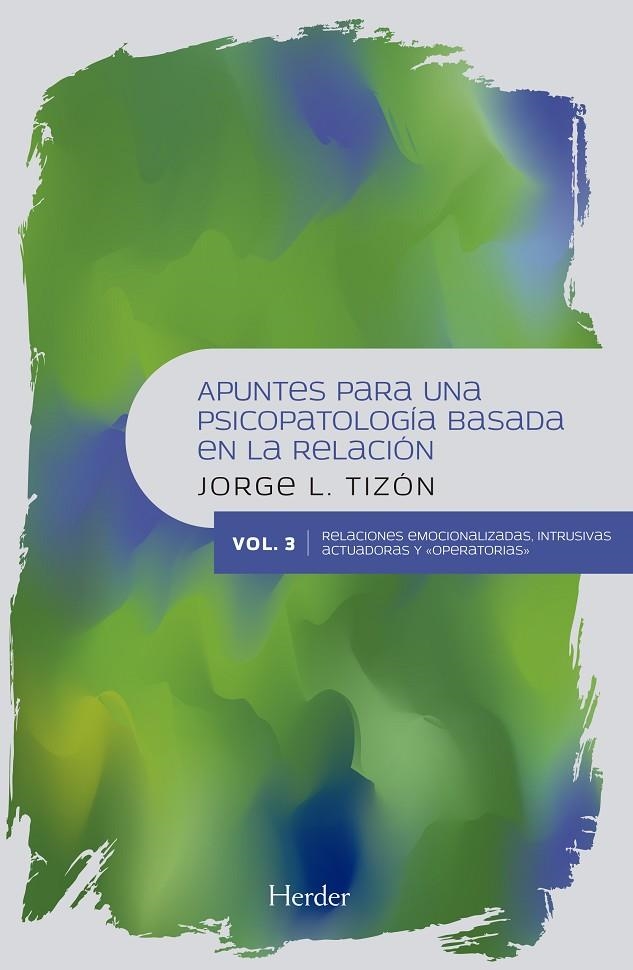 APUNTES PARA UNA PSICOPATOLOGÍA BASADA EN LA RELACIÓN. VOL III | 9788425440908 | TIZON, JORGE L.