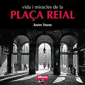 VIDA I MIRACLES DE LA PLAÇA REIAL | 9788472461710 | THEROS, XAVIER