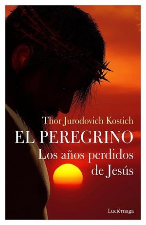 EL PEREGRINO. LOS AÑOS PERDIDOS DE JESÚS | 9788412050660 | JURODOVICH KOSTICH, THOR