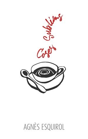 COSES SUBLIMS | 9788416445431 | ESQUIROL CALAF, AGNÈS