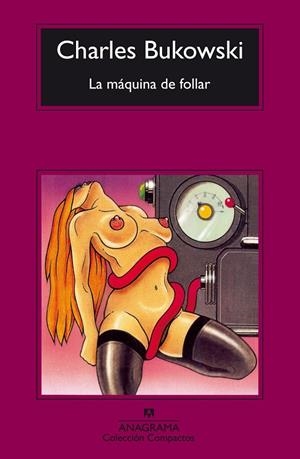MAQUINA DE FOLLAR,LA (COMPACTOS) | 9788433920447 | BUKOWSKI