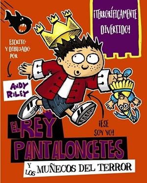 EL REY PANTALONCETES Y LOS MUÑECOS DEL TERROR | 9788469621578 | RILEY, ANDY